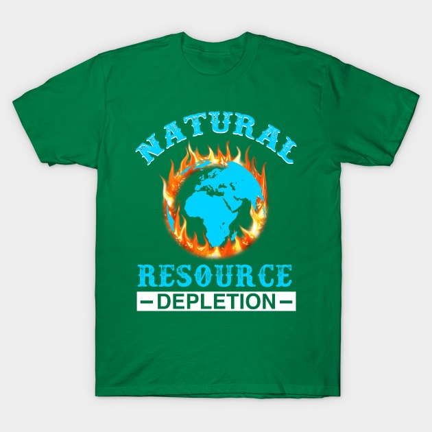 Natural Resource Depletion - Gift for Environmentalist T-Shirt by ThePowerElite